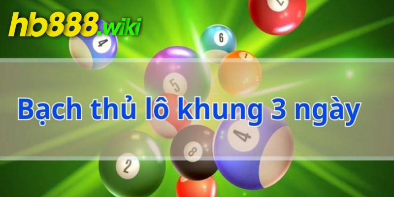 Giới Thiệu Chi Tiết Về Bạch Thủ Lô Khung 3 Ngày Chuẩn 100?